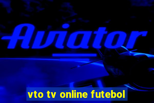 vto tv online futebol